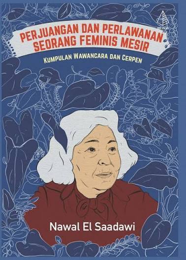 Patriarki, Kapitalisme, dan Fundamentalisme: Isi Kepala Nawal El Saadawi dalam Satu Buku